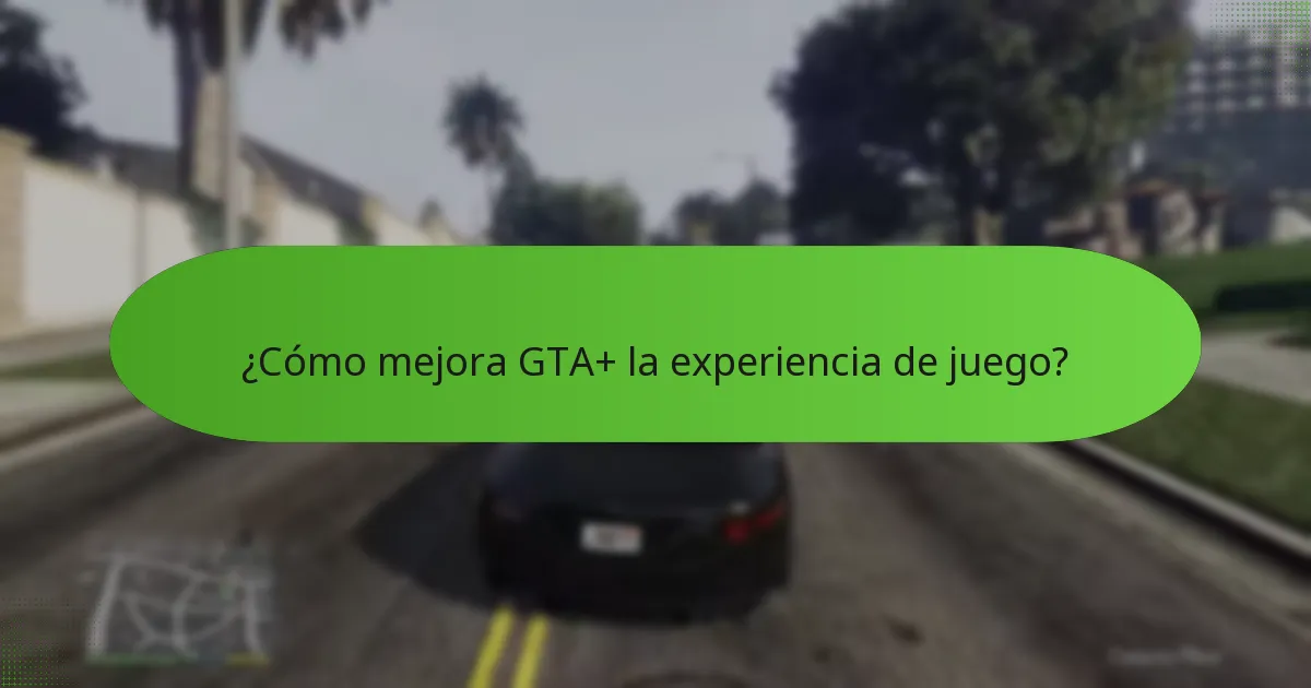 ¿Cómo mejora GTA+ la experiencia de juego?