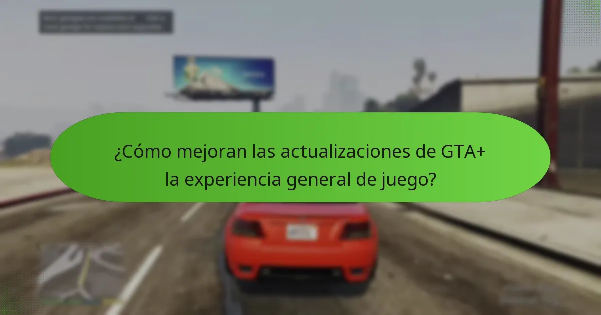 ¿Cómo mejoran las actualizaciones de GTA+ la experiencia general de juego?