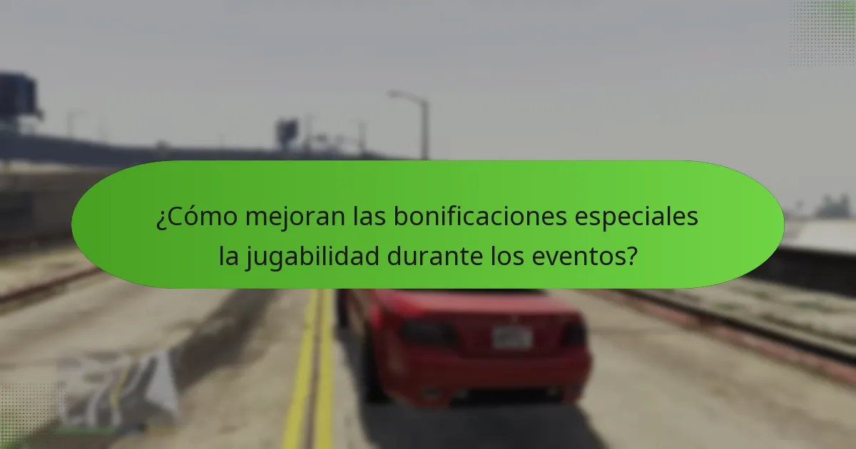 ¿Cómo mejoran las bonificaciones especiales la jugabilidad durante los eventos?
