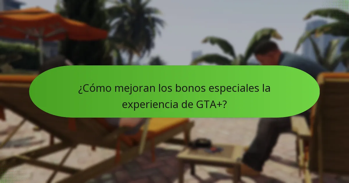 ¿Cómo mejoran los bonos especiales la experiencia de GTA+?
