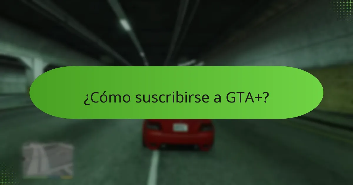 ¿Cómo suscribirse a GTA+?