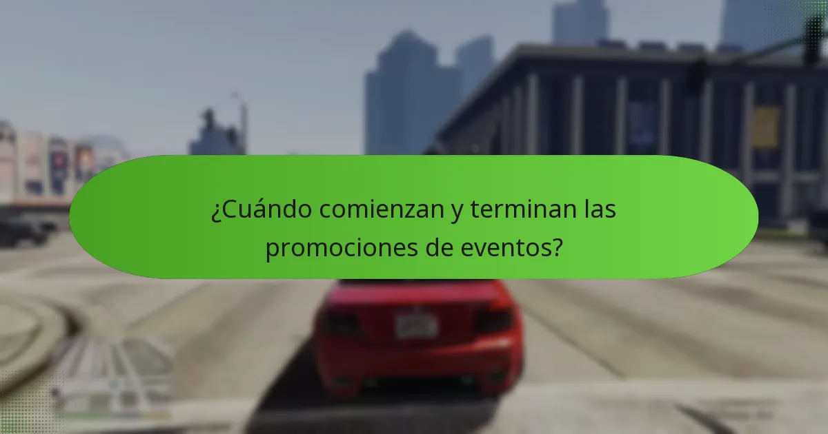 ¿Cuándo comienzan y terminan las promociones de eventos?
