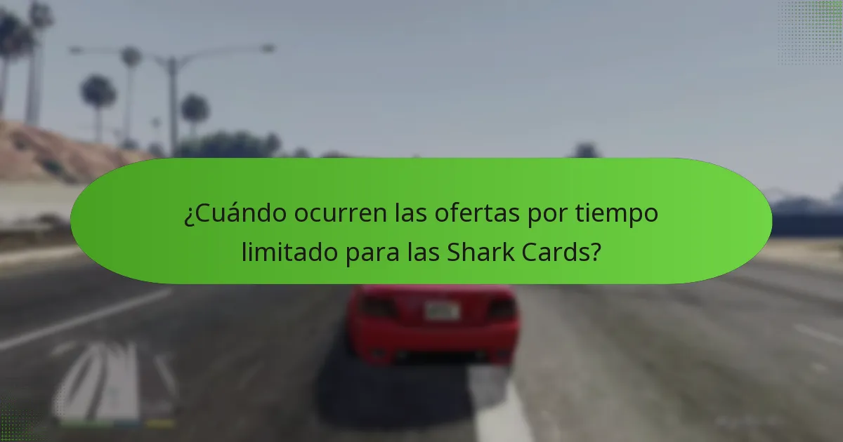 ¿Cuándo ocurren las ofertas por tiempo limitado para las Shark Cards?