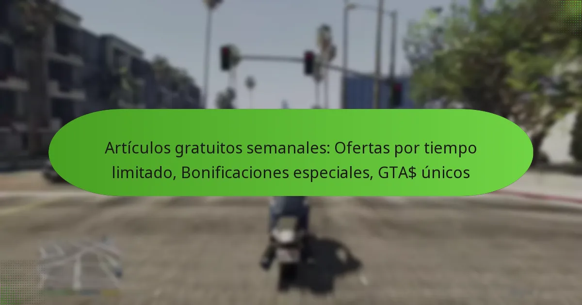 featured-image-articulos-gratuitos-semanales-ofertas-por-tiempo-limitado-bonificaciones-especiales-gta-unicos