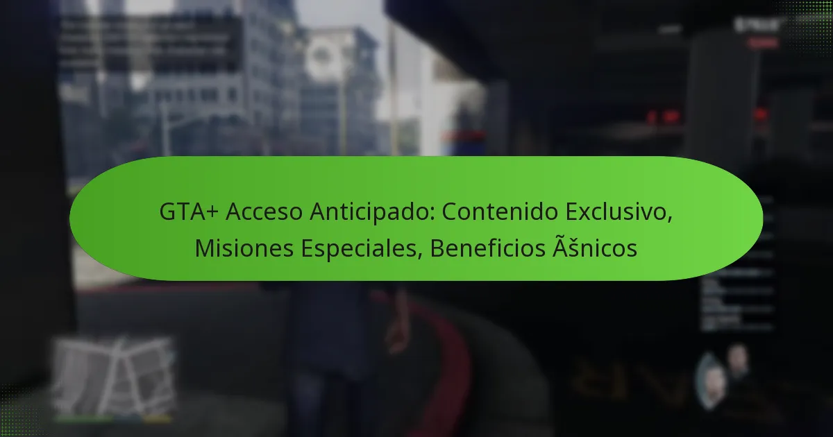 featured-image-gta-acceso-anticipado-contenido-eclusivo-misiones-especiales-beneficios-asnicos