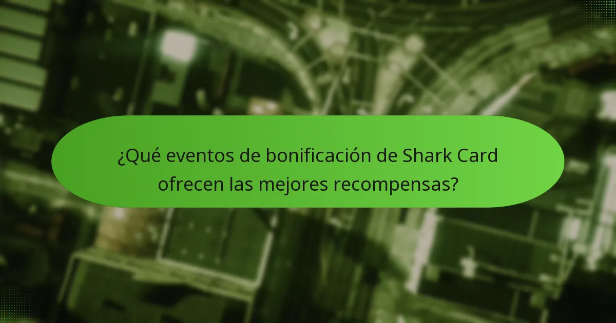 ¿Qué eventos de bonificación de Shark Card ofrecen las mejores recompensas?